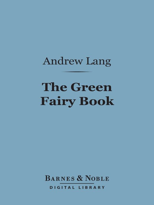 Title details for The Green Fairy Book (Barnes & Noble Digital Library) by Andrew Lang - Available